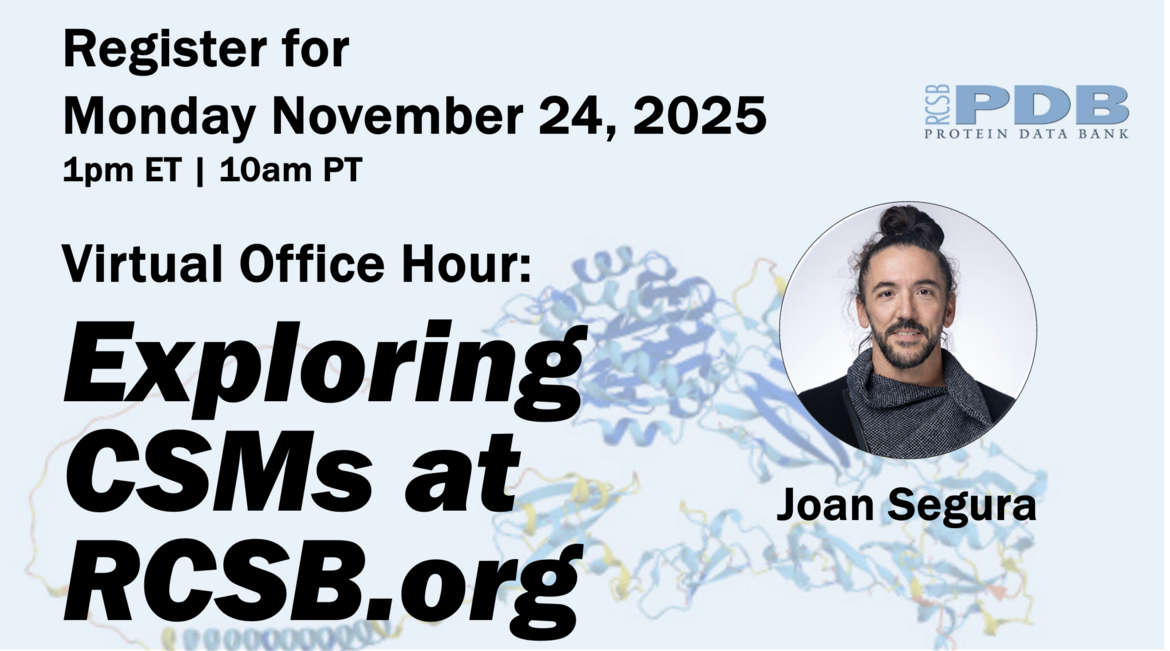 <I>Register for the November 24 Virtual Office Hour on Exploring CSMs at RCSB.org</I>